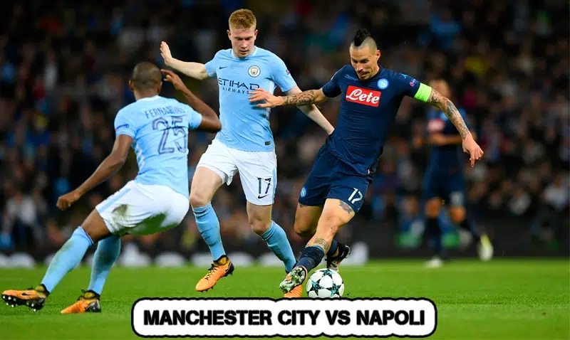 Cá Cược Bóng Đá - Phân Tích Dữ Liệu Chuẩn Xác Hiệu Quả 2026 9 Manchester City vs Napoli