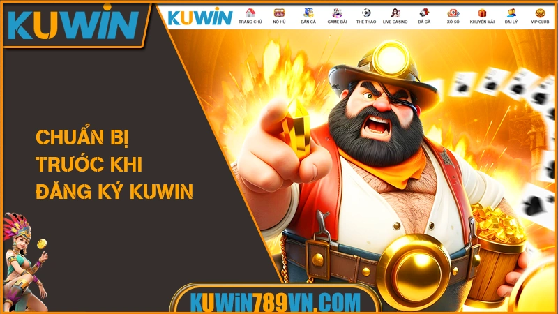 Đăng Ký KUWIN - Hướng Dẫn Gia Nhập Nhận Quyền Lợi VIP 2026 6 Chuẩn bị trước khi đăng ký KUWIN