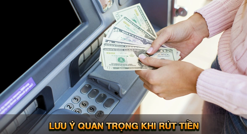 Rút Tiền KUWIN - Cách Nhận Tiền Thắng Nhanh An Toàn 2026 8 Lưu ý quan trọng khi rút tiền