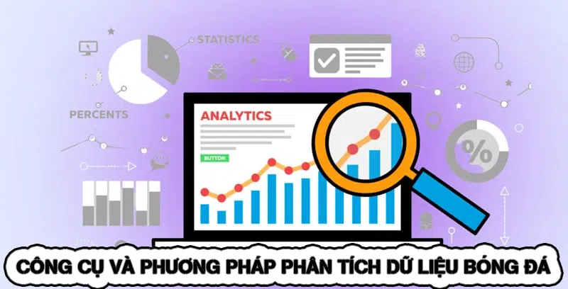 Cá Cược Bóng Đá - Phân Tích Dữ Liệu Chuẩn Xác Hiệu Quả 2026 8 Công Cụ Và Phương Pháp Phân Tích Dữ Liệu Bóng Đá