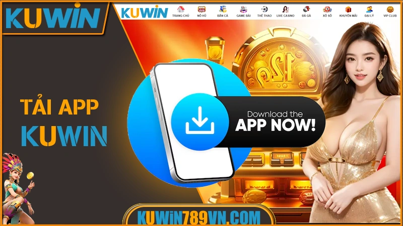 Tải App KUWIN - Trải Nghiệm Mượt Mà An Toàn Di Động 2026 6 Tải App KUWIN